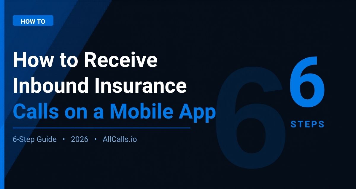How to receive inbound insurance calls on a mobile app in 2026