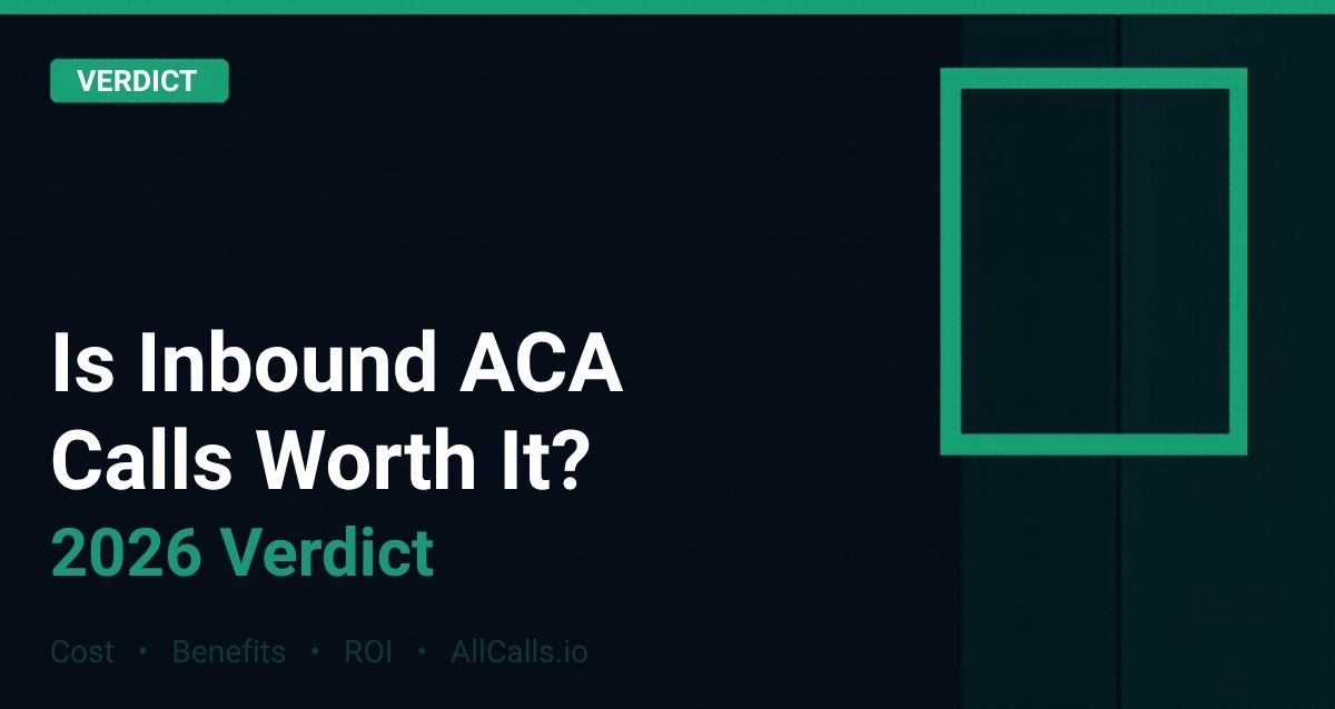 Is inbound ACA calls worth it 2026 cost benefits and verdict for insurance agents