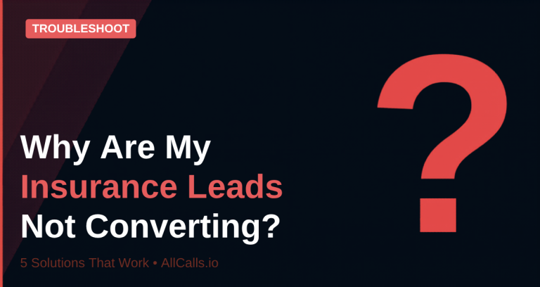 Why are my insurance leads not converting and 5 solutions that work for insurance agents in 2026